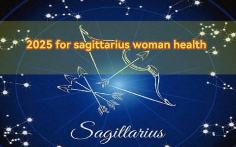 2025 for sagittarius woman health
