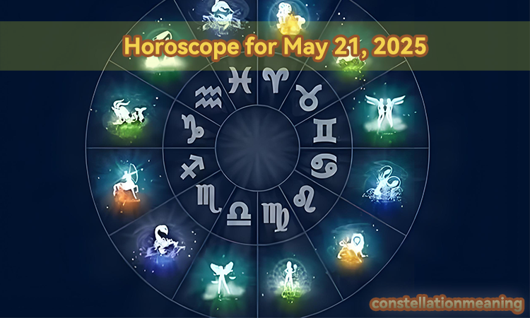 Horoscope for May 21, 2025