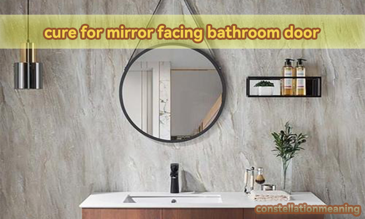 cure for mirror facing bathroom door